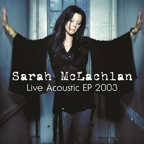 Live Acoustic EP 2003 Sarah McLachlan