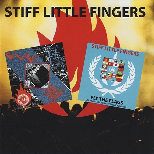 Live and Loud! / Fly the Flags Stiff Little Fingers