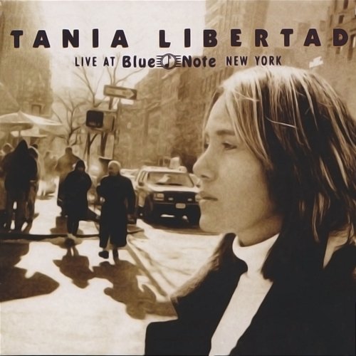 Live At Blue Note, New York Tania Libertad