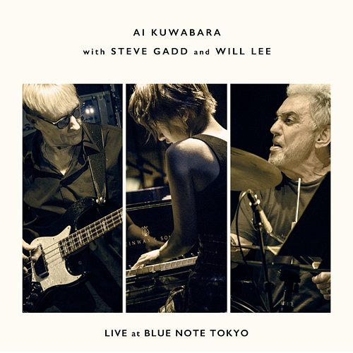 Live At Blue Note Tokyo Ai Kuwabara, Steve Gadd, Will Lee