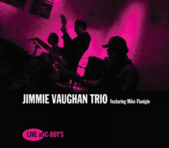 Live At C-Boy's Jimmie Vaughan Trio, Flanigin Mike
