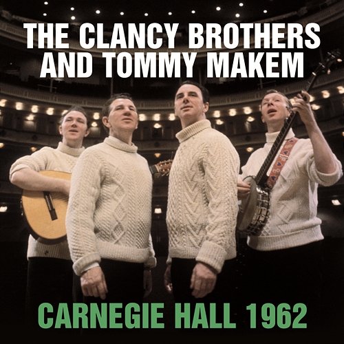Live at Carnegie Hall - November 3, 1962 The Clancy Brothers