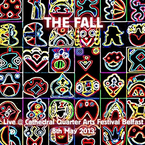 Live at Cathedral Quarter Arts Festival Belfast 8th May 2013 The Fall