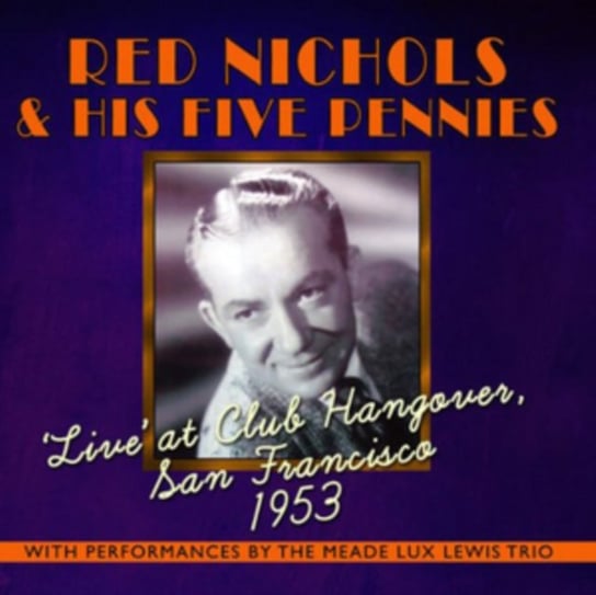 Live' At Club Hangover, San Francisco 1953 Red Nichols and His Five Pennies