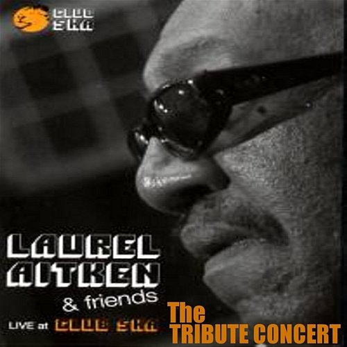 Live at Club Ska: The Laurel Aitken Tribute Concert Various Artists