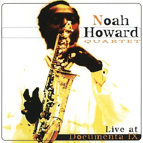 Live at Documenta IX Noah Howard Quartet feat. Chris Henderson, Jack Gregg, Michael Joseph Smith