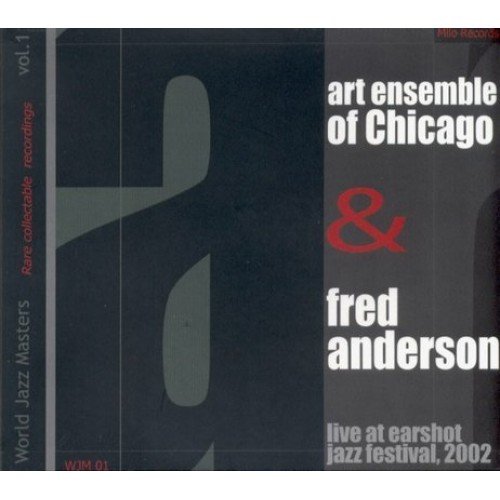 Live At Earshot Jazz Festival, 2002 Art Ensemble Of Chicago, Anderson Fred