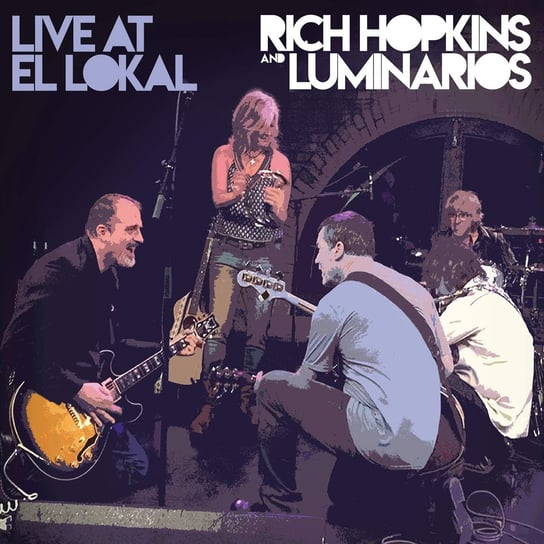 Live At El Lokal Rich Hopkins & Luminarios