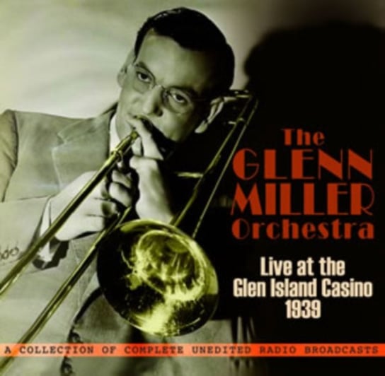 Live At Glen Island Casino 1939 Glenn Miller & His Orchestra