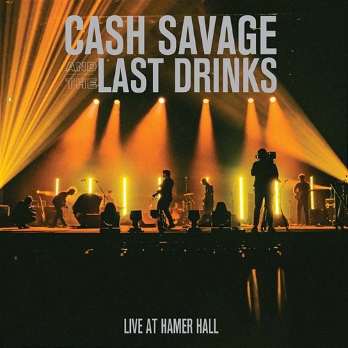 Live At Hamer Hall Cash Savage and the Last Drinks