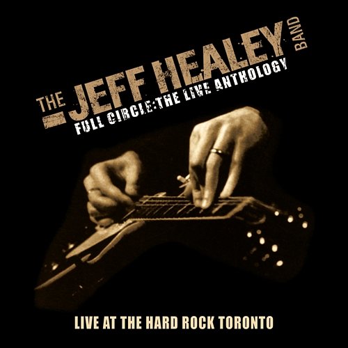 Live At Hard Rock Toronto The Jeff Healey Band