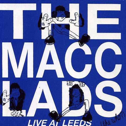 Live At Leeds (The Who?) The Macc Lads