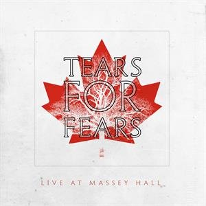 Live At Massey Hall Tears for Fears