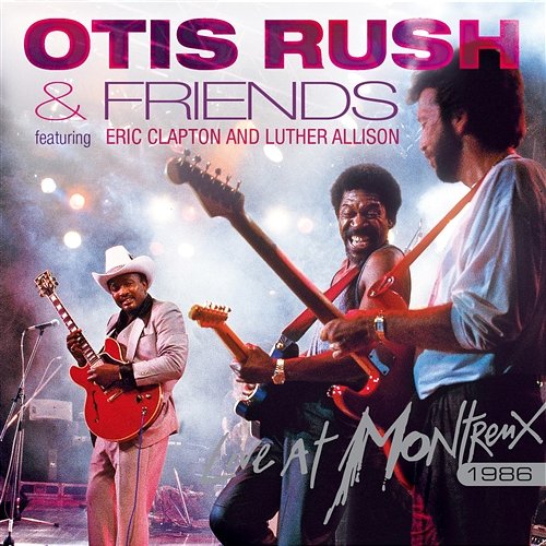 Live At Montreux 1986 Otis Rush feat. Eric Clapton, Luther Allison