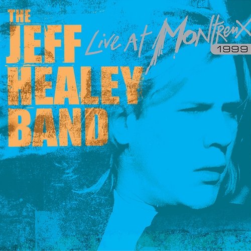 Live At Montreux 1999 The Jeff Healey Band