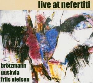 Live At Nefertiti Brotzmann Peter