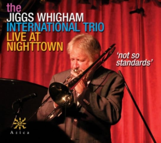 Live at Nighttown: Not So Standards The Jiggs Whigham International Trio