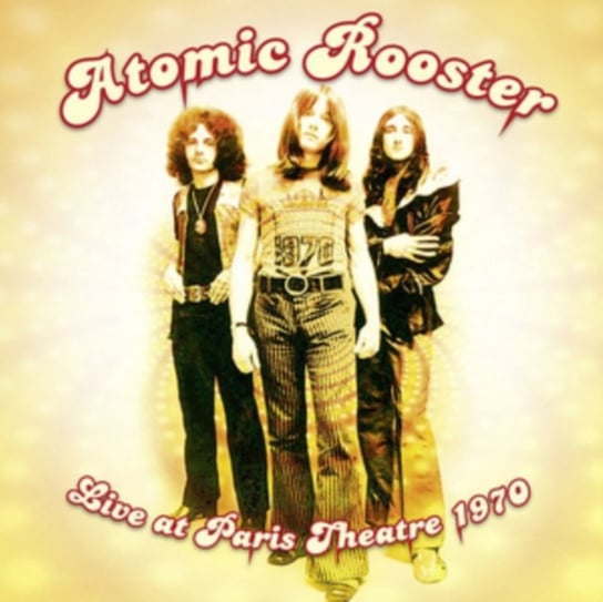 Live At Paris Theatre 1970 Atomic Rooster