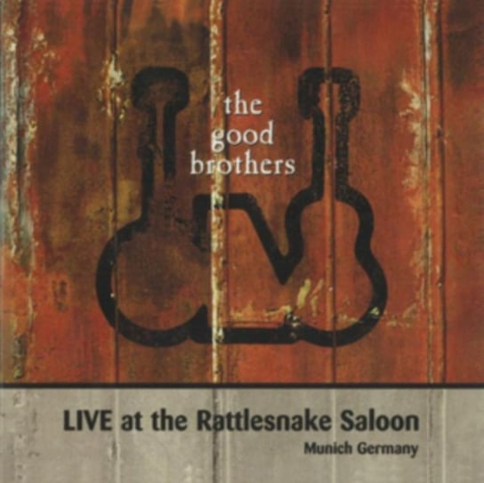 Live at Rattlesnake Saloon The Good Brothers