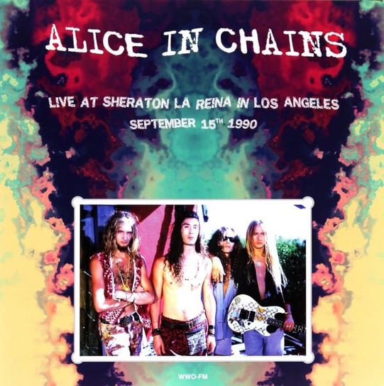 Live At Sheraton La Reina In Los Angeles / September 15Th 1990 Alice In Chains