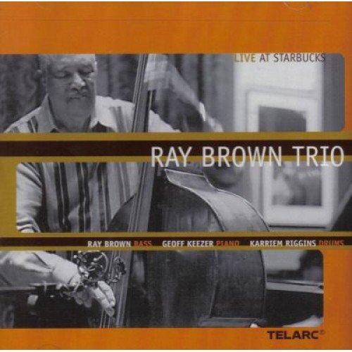 Live At Starbucks Ray Brown Trio, Keezer Geoffrey, Riggins Karriem