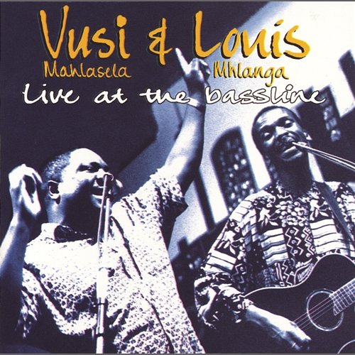 Live at the Bassline Vusi Mahlasela, Louis Mhlanga