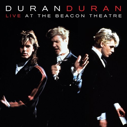 Live at the Beacon Theatre (NYC, 31st August, 1987) Duran Duran