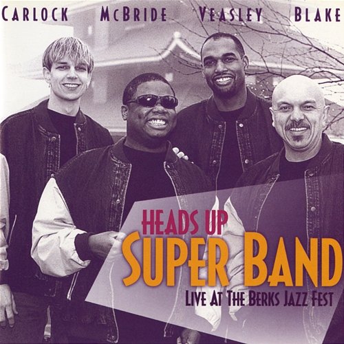 Live At The Berks Jazz Fest Heads Up Super Band feat. Joe McBride, Gerald Veasley, Kenny Blake, Keith Carlock