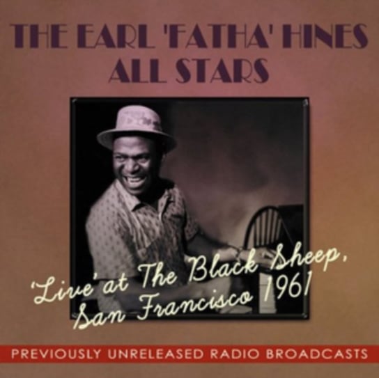 Live' At The Black Sheep, San Francisco 1961 The Earl 'Fatha' Hines All Stars