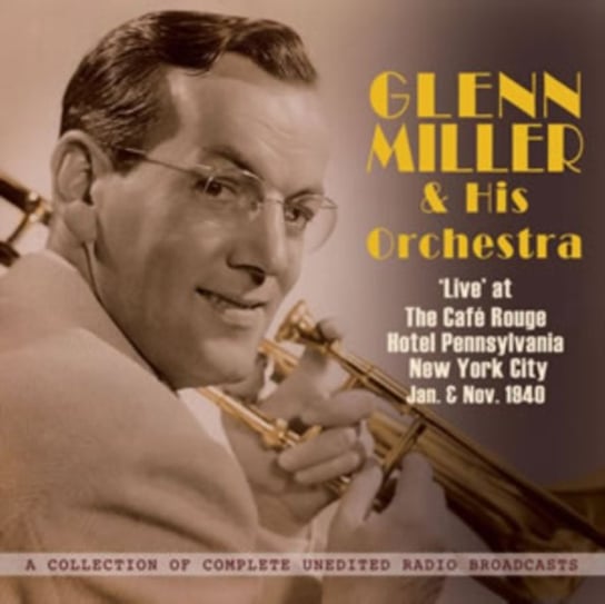Live' At The Cafe Rouge Hotle Pennsylvania New York City Glenn Miller and His Orchestra