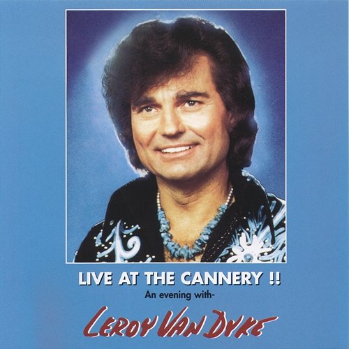 Live at the Cannery!! Leroy Van Dyke