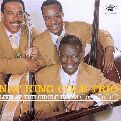 Live At The Circle Room Nat King Cole Trio, Nat King Cole