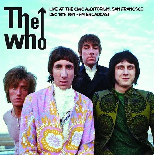 Live At The Civic Auditorium. San Francisco Dec 13Th 1971 - Fm Broadcast The Who