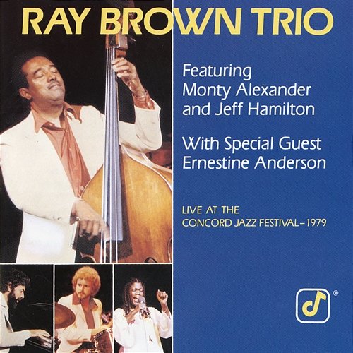 Live At The Concord Jazz Festival 1979 Ray Brown Trio feat. Monty Alexander, Jeff Hamilton, Ernestine Anderson