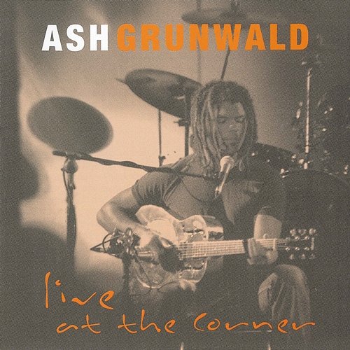 Live At The Corner Ash Grunwald