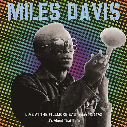 Live At The Fillmore East (March 7, 1970) - It's About That Time Miles Davis