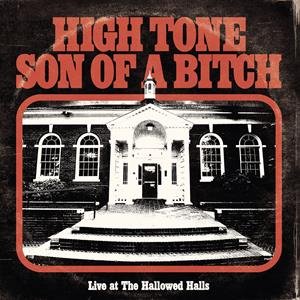 Live At the Hallowed Halls High Tone Son of a Bitch