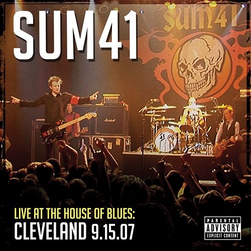 Live At The House Of Blues: Cleveland 9.15.07 Sum 41