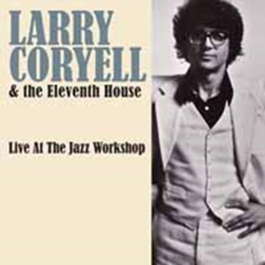 Live At The Jazz Workshop Coryell Larry, The Eleventh House