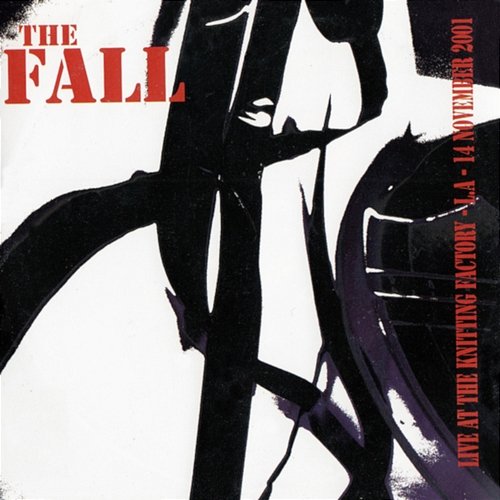 Live at the Knitting Factory, L.A. 2001 The Fall
