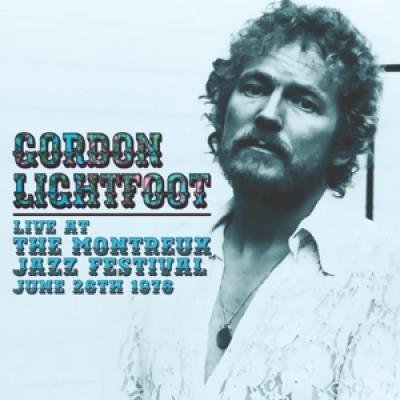Live At the Montreux Jazz Festival, June 26th 1976 Lightfoot Gordon