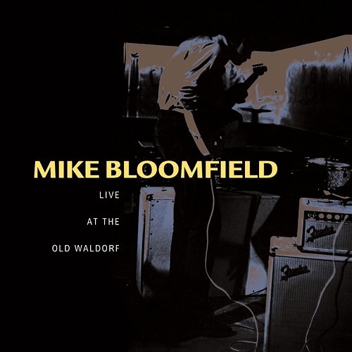 Live At The Old Waldorf Mike Bloomfield