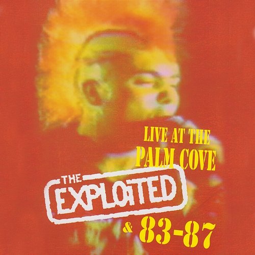 Live At The Palm Cove & 83-87 The Exploited