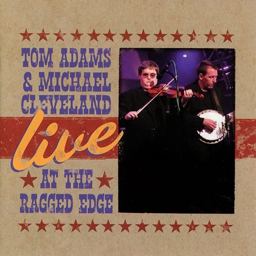 Live At The Ragged Edge Tom Adams, Michael Cleveland