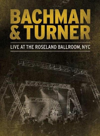 Live At The Roseland Ballroom, NYC Bachman Turner