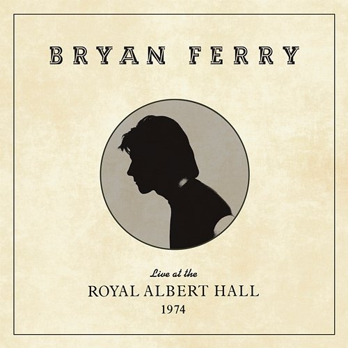 Live at the Royal Albert Hall, 1974 Bryan Ferry