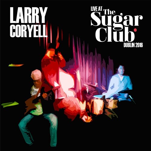 Live At The Sugar Daddy Club, Dublin 2016 Larry Coryell