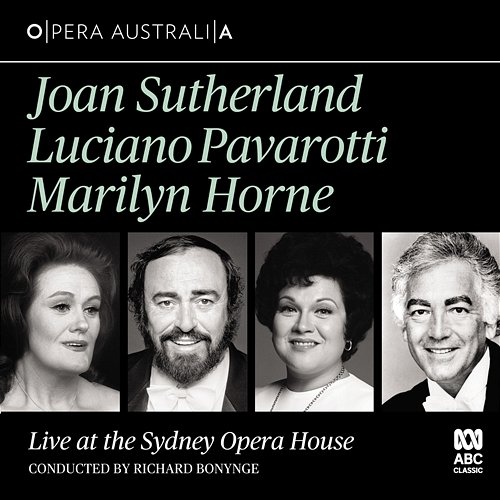 Live at the Sydney Opera House Dame Joan Sutherland, Luciano Pavarotti, Marilyn Horne, Richard Bonynge