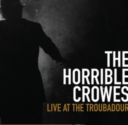 Live at the Troubadour The Horrible Crowes