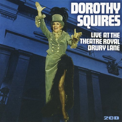 Live at Theatre Royal Drury Lane Dorothy Squires